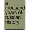 A Thousand Years of Russian History door Sonia E. B 1871 Howe