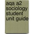 Aqa A2 Sociology Student Unit Guide