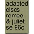 Adapted Clscs Romeo & Juliet Se 96C