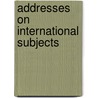 Addresses on International Subjects by Robert Bacon