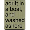 Adrift in a Boat, and Washed Ashore by William Henry Giles Kingston