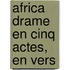 Africa Drame En Cinq Actes, En Vers