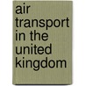 Air Transport in the United Kingdom by Ronald Cohn