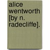 Alice Wentworth [By N. Radecliffe]. door Noell Radecliffe