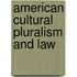 American Cultural Pluralism And Law