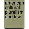 American Cultural Pluralism And Law door Serena Nanda