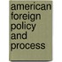 American Foreign Policy And Process