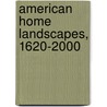 American Home Landscapes, 1620-2000 by Lauren Burchfield