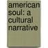 American Soul: A Cultural Narrative