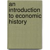 An Introduction To Economic History by N.S. B. Gras