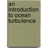 An Introduction To Ocean Turbulence door Scott Thorpe