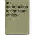 An Introduction to Christian Ethics