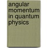 Angular Momentum in Quantum Physics by J.D. Louck