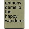 Anthony DeMello: The Happy Wanderer by Bill Demello