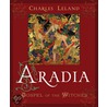 Aradia Or The Gospel Of The Witches by Charles Godfey Leland