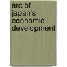 Arc Of Japan's Economic Development door Arthur J. Alexander
