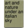 Art and Nature Under an Italian Sky door Margaret Juliana Maria Dunbar