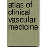 Atlas of Clinical Vascular Medicine door Michael R. Jaff