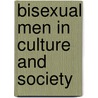 Bisexual Men In Culture And Society door Erich W. Steinman