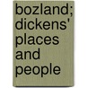 Bozland; Dickens' Places and People door Percy Hetherington Fitzgerald