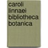 Caroli Linnaei Bibliotheca Botanica