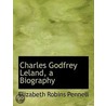 Charles Godfrey Leland, a Biography door Elizabeth Robins Pennell