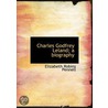 Charles Godfrey Leland; A Biography by Elizabeth Robins Pennell