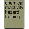 Chemical Reactivity Hazard Training door Lastcenter for Chemical Process Safety (