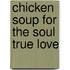 Chicken Soup for the Soul True Love