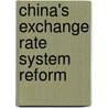 China's Exchange Rate System Reform door Paul S. L. Yip