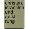 Christen, Israeliten Und Aufkl Rung door Werner L. Nenschlo