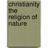 Christianity the Religion of Nature