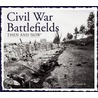 Civil War Battlefields Then and Now door James Campi Jr