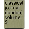 Classical Journal (London) Volume 9 by Unknown