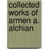 Collected Works Of Armen A. Alchian