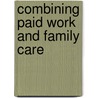 Combining Paid Work and Family Care by Teppo Kröger