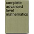 Complete Advanced Level Mathematics