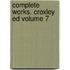 Complete Works. Croxley Ed Volume 7