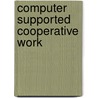 Computer Supported Cooperative Work door Lori Lea Foster Thompson