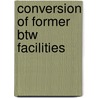 Conversion Of Former Btw Facilities door Lajos G. Gazso