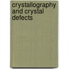 Crystallography and Crystal Defects by Anthony Kelly