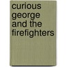 Curious George And The Firefighters door Margret Rey