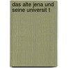 Das Alte Jena Und Seine Universit T door Ernst Borkowsky