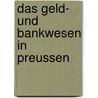 Das Geld- und Bankwesen in Preussen door Julius Bergius Carl