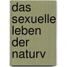 Das Sexuelle Leben Der Naturv door Josef M�Ller