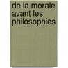 De La Morale Avant Les Philosophies door Louis Menard
