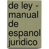 De Ley - Manual de Espanol Juridico door Miguel Angel Mora Sanchez