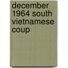 December 1964 South Vietnamese Coup by Ronald Cohn