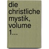 Die Christliche Mystik, Volume 1... by Johann Joseph Von Görres