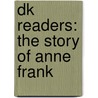Dk Readers: The Story Of Anne Frank by Brenda Ralph Lewis